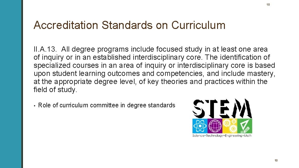 18 Accreditation Standards on Curriculum II. A. 13. All degree programs include focused study 18 Accreditation Standards on Curriculum II. A. 13. All degree programs include focused study
