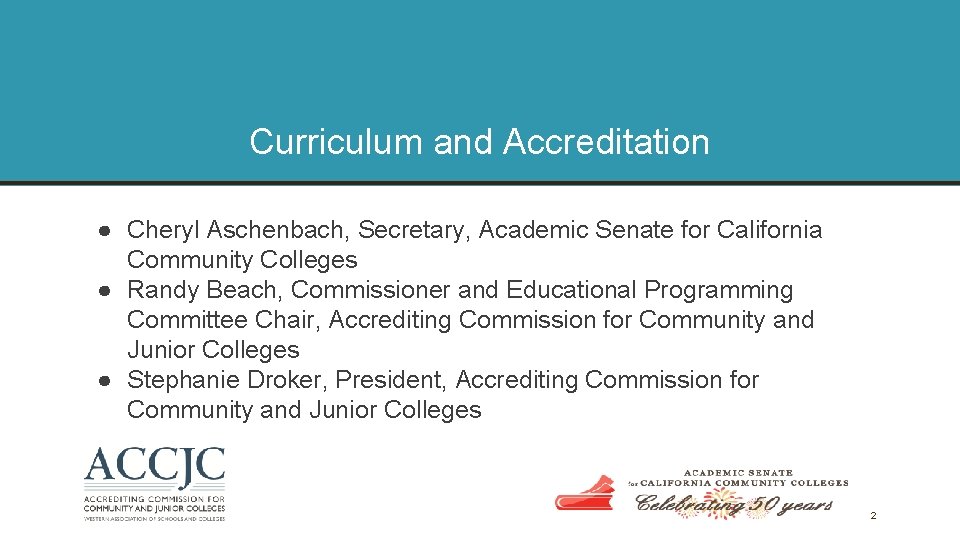 Curriculum and Accreditation ● Cheryl Aschenbach, Secretary, Academic Senate for California Community Colleges ●