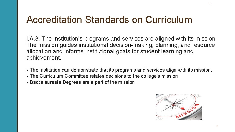 7 Accreditation Standards on Curriculum I. A. 3. The institution’s programs and services are