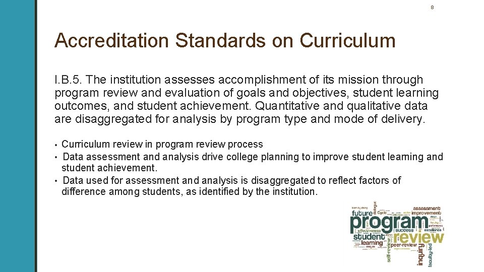 8 Accreditation Standards on Curriculum I. B. 5. The institution assesses accomplishment of its