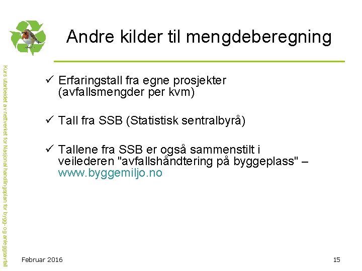 Andre kilder til mengdeberegning Kurs utarbeidet av nettverket for Nasjonal handlingsplan for bygg- og