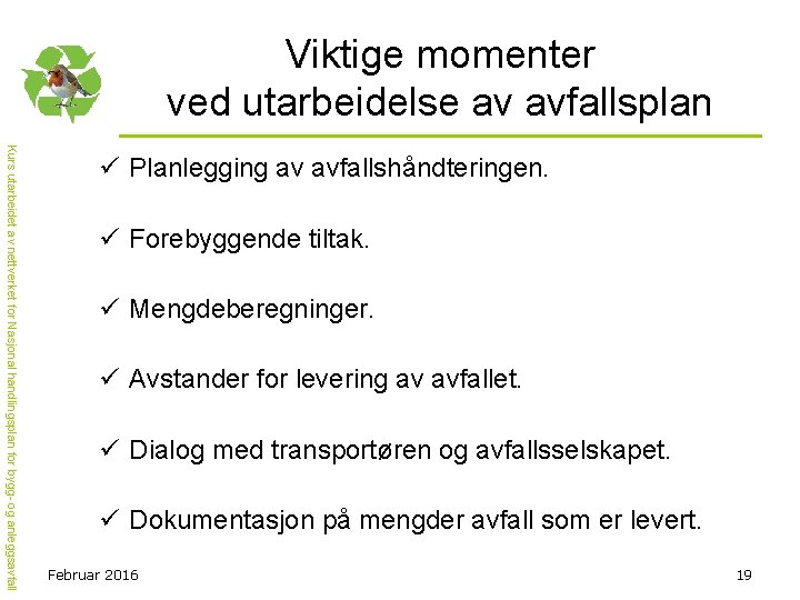 Viktige momenter ved utarbeidelse av avfallsplan Kurs utarbeidet av nettverket for Nasjonal handlingsplan for