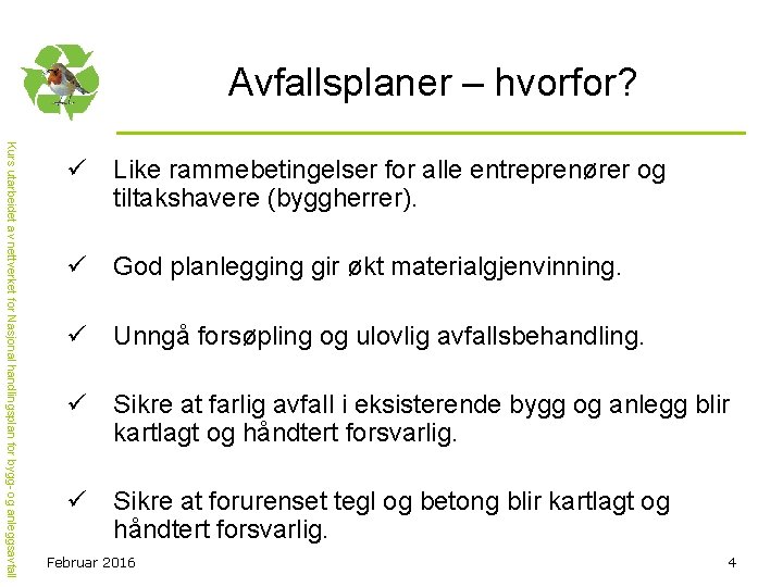 Avfallsplaner – hvorfor? Kurs utarbeidet av nettverket for Nasjonal handlingsplan for bygg- og anleggsavfall