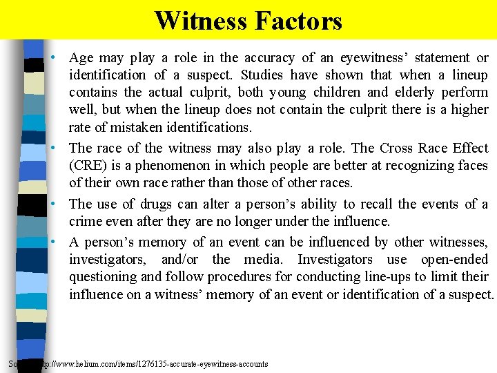 Witness Factors • Age may play a role in the accuracy of an eyewitness’