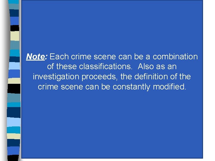 II. Defining a crime scene (cont. ) B. Classification of crime scenes can be