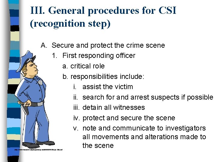 III. General procedures for CSI (recognition step) A. Secure and protect the crime scene