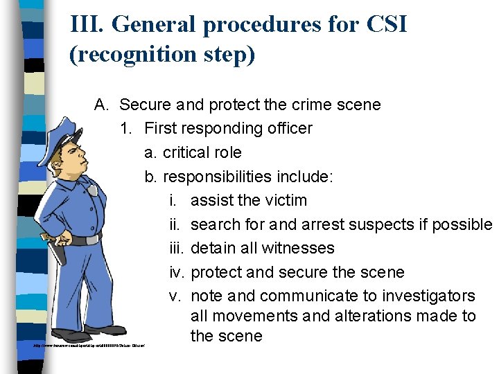III. General procedures for CSI (recognition step) A. Secure and protect the crime scene III. General procedures for CSI (recognition step) A. Secure and protect the crime scene
