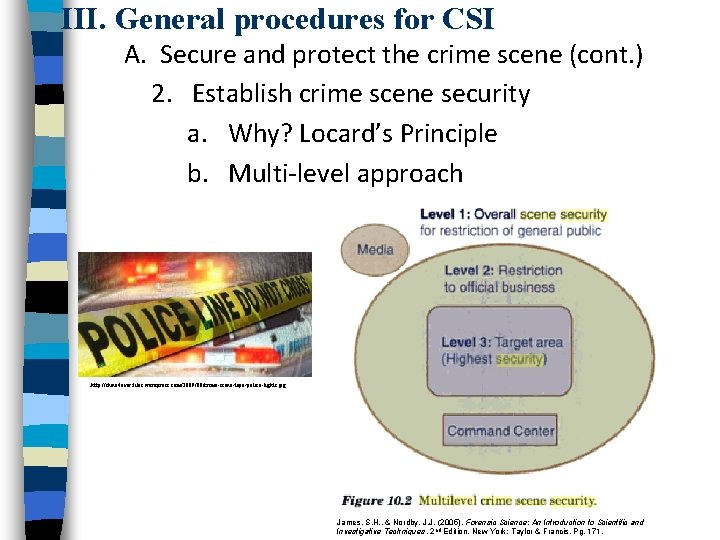 III. General procedures for CSI A. Secure and protect the crime scene (cont. ) III. General procedures for CSI A. Secure and protect the crime scene (cont. )