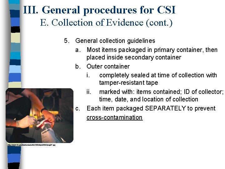 III. General procedures for CSI E. Collection of Evidence (cont. ) 5. General collection