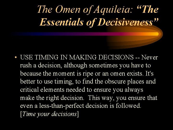 The Omen of Aquileia: “The Essentials of Decisiveness” • USE TIMING IN MAKING DECISIONS