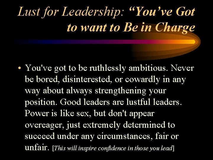 Lust for Leadership: “You’ve Got to want to Be in Charge • You've got