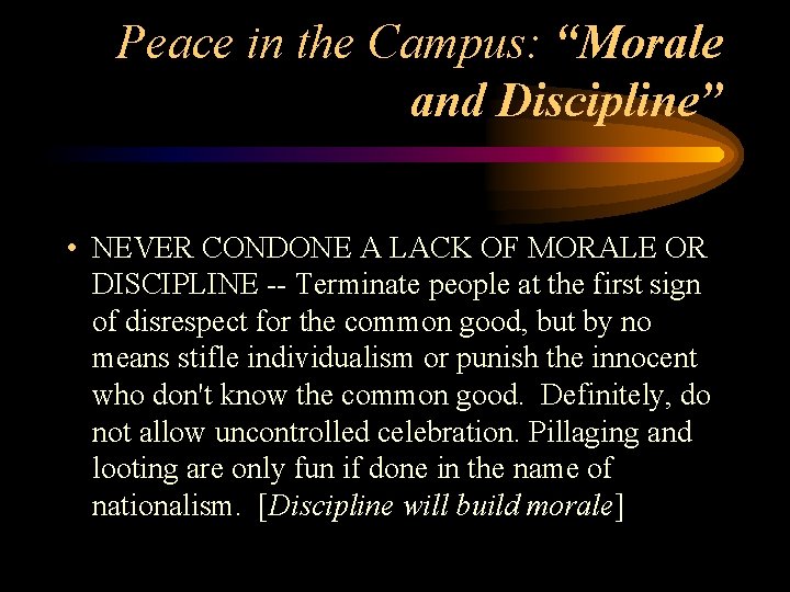 Peace in the Campus: “Morale and Discipline” • NEVER CONDONE A LACK OF MORALE