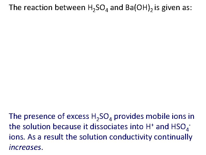 The reaction between H 2 SO 4 and Ba(OH)2 is given as: H 2