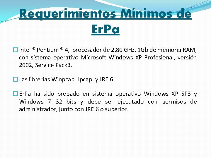 Requerimientos Mínimos de Er. Pa �Intel ® Pentium ® 4, procesador de 2. 80