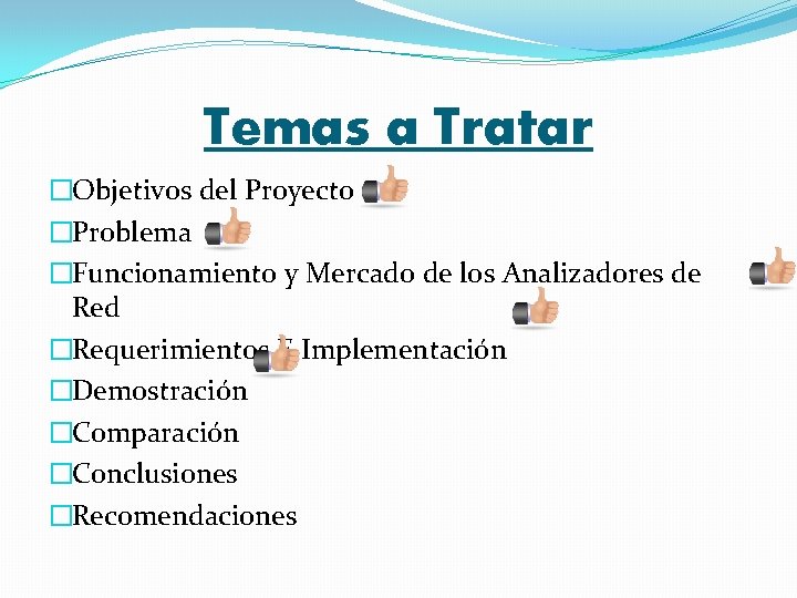 Temas a Tratar �Objetivos del Proyecto �Problema �Funcionamiento y Mercado de los Analizadores de