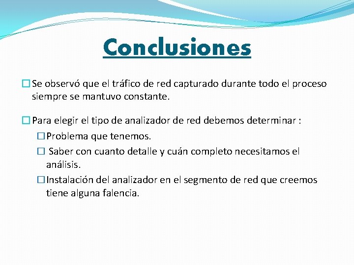 Conclusiones �Se observó que el tráfico de red capturado durante todo el proceso siempre