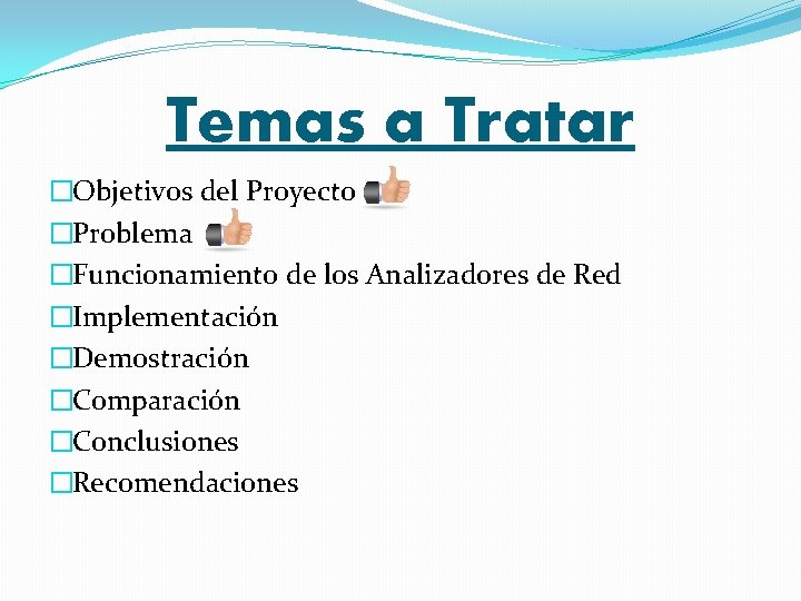 Temas a Tratar �Objetivos del Proyecto �Problema �Funcionamiento de los Analizadores de Red �Implementación