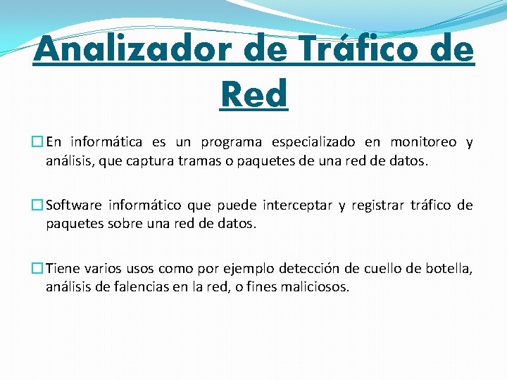 Analizador de Tráfico de Red �En informática es un programa especializado en monitoreo y