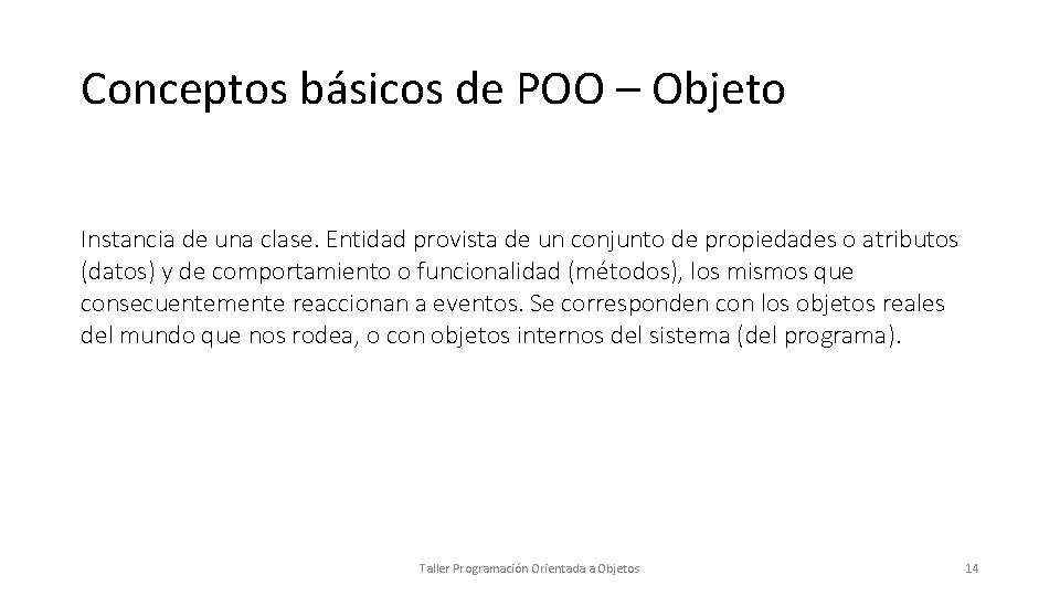 Conceptos básicos de POO – Objeto Instancia de una clase. Entidad provista de un