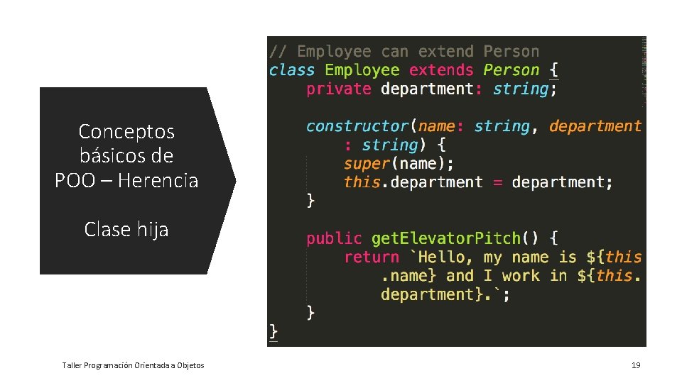 Conceptos básicos de POO – Herencia Clase hija Taller Programación Orientada a Objetos 19