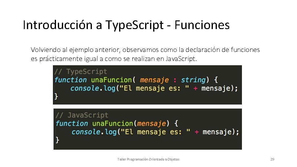 Introducción a Type. Script - Funciones Volviendo al ejemplo anterior, observamos como la declaración