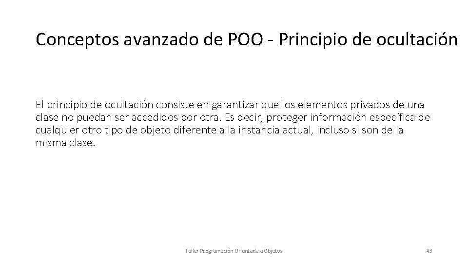 Conceptos avanzado de POO - Principio de ocultación El principio de ocultación consiste en