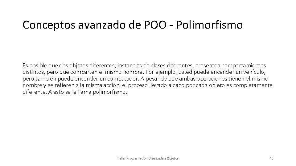 Conceptos avanzado de POO - Polimorfismo Es posible que dos objetos diferentes, instancias de