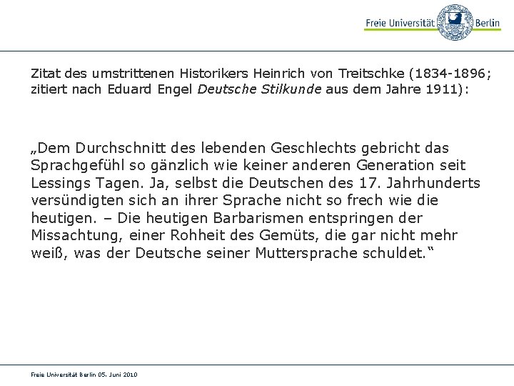 Zitat des umstrittenen Historikers Heinrich von Treitschke (1834 -1896; zitiert nach Eduard Engel Deutsche