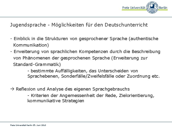 Jugendsprache - Möglichkeiten für den Deutschunterricht - Einblick in die Strukturen von gesprochener Sprache