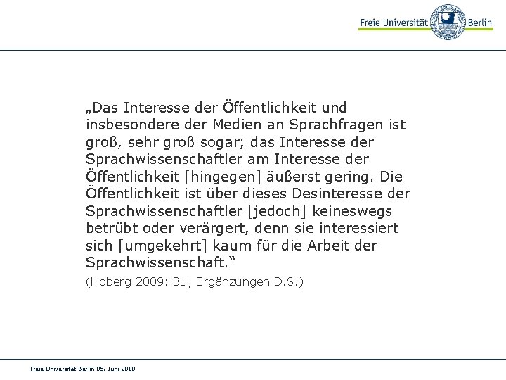 „Das Interesse der Öffentlichkeit und insbesondere der Medien an Sprachfragen ist groß, sehr groß