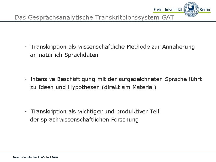 Das Gesprächsanalytische Transkritpionssystem GAT - Transkription als wissenschaftliche Methode zur Annäherung an natürlich Sprachdaten