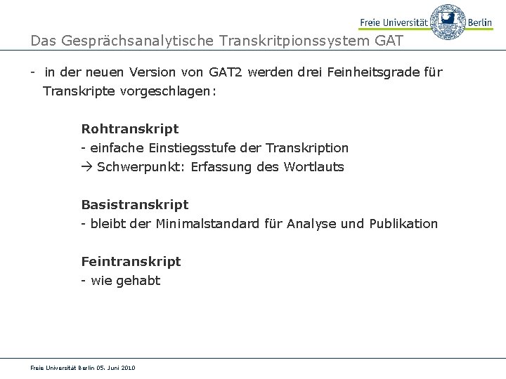 Das Gesprächsanalytische Transkritpionssystem GAT - in der neuen Version von GAT 2 werden drei