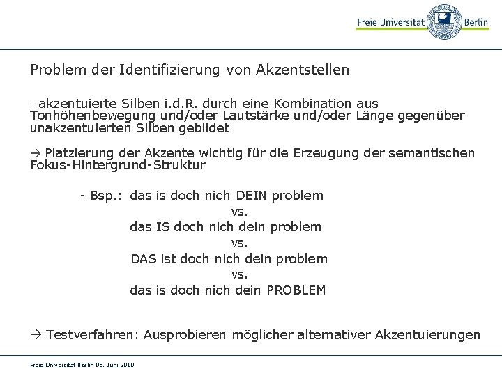 Problem der Identifizierung von Akzentstellen - akzentuierte Silben i. d. R. durch eine Kombination