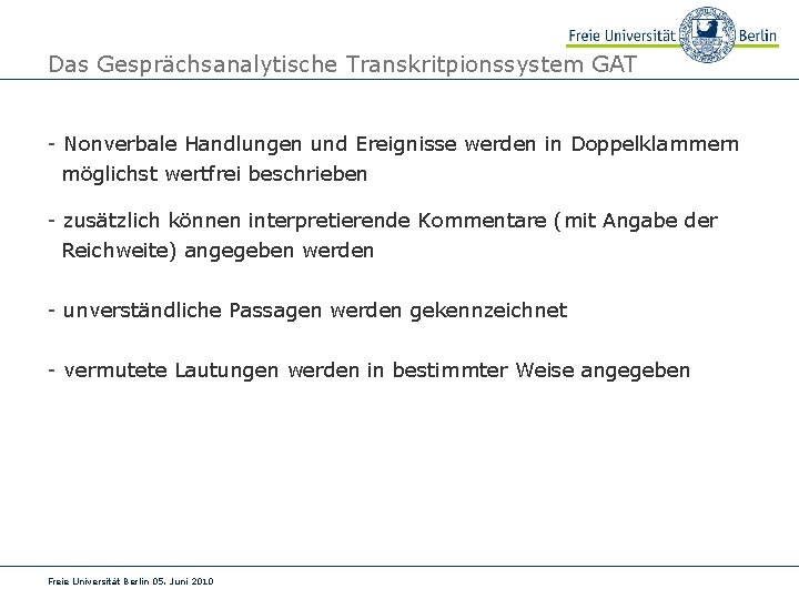 Das Gesprächsanalytische Transkritpionssystem GAT - Nonverbale Handlungen und Ereignisse werden in Doppelklammern möglichst wertfrei