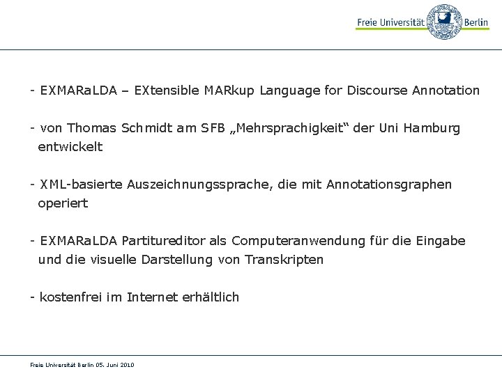 - EXMARa. LDA – EXtensible MARkup Language for Discourse Annotation - von Thomas Schmidt