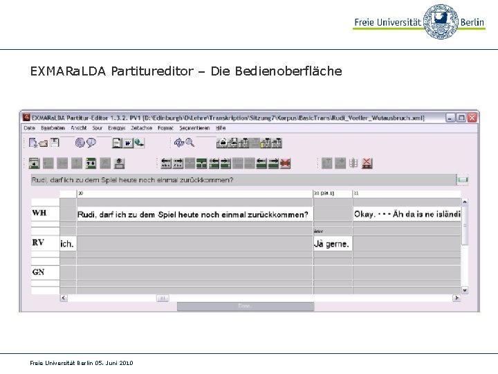 EXMARa. LDA Partitureditor – Die Bedienoberfläche Freie Universität Berlin 05. Juni 2010 