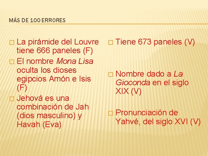 MÁS DE 100 ERRORES La pirámide del Louvre tiene 666 paneles (F) � El