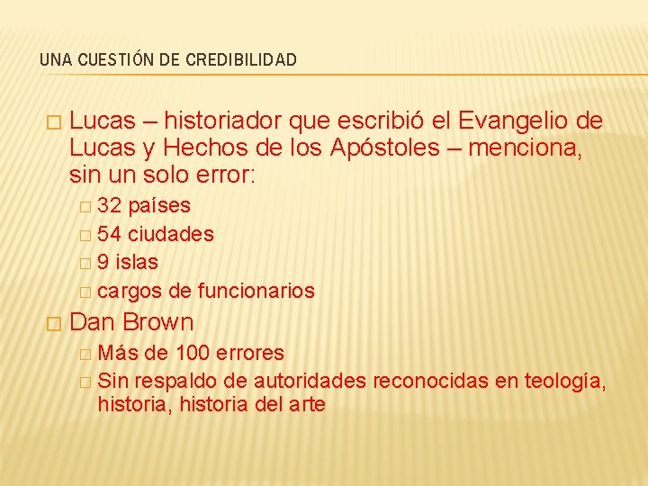 UNA CUESTIÓN DE CREDIBILIDAD � Lucas – historiador que escribió el Evangelio de Lucas