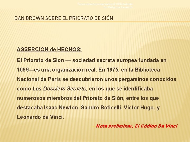 Todos derechos reservados © 2006 Institute for Religious Research DAN BROWN SOBRE EL PRIORATO