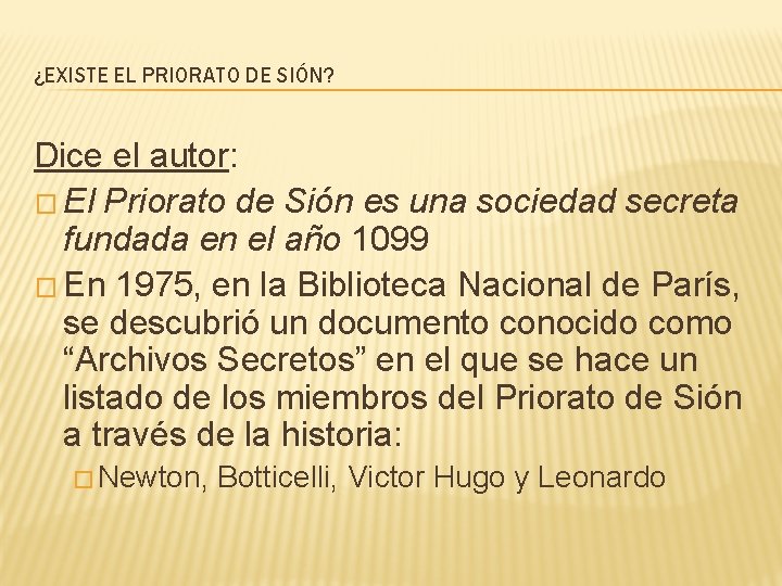 ¿EXISTE EL PRIORATO DE SIÓN? Dice el autor: � El Priorato de Sión es