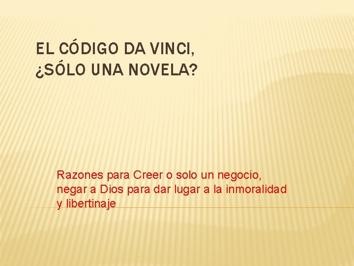 EL CÓDIGO DA VINCI, ¿SÓLO UNA NOVELA? Razones para Creer o solo un negocio,