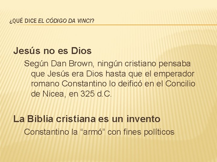 ¿QUÉ DICE EL CÓDIGO DA VINCI? Jesús no es Dios Según Dan Brown, ningún