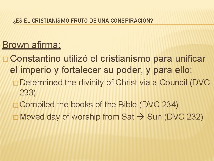 ¿ES EL CRISTIANISMO FRUTO DE UNA CONSPIRACIÓN? Brown afirma: � Constantino utilizó el cristianismo