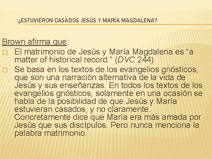 ¿ESTUVIERON CASADOS JESÚS Y MARÍA MAGDALENA? Brown afirma que: � El matrimonio de Jesús
