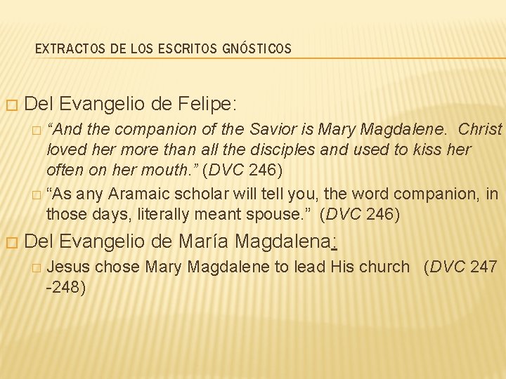EXTRACTOS DE LOS ESCRITOS GNÓSTICOS � Del Evangelio de Felipe: “And the companion of