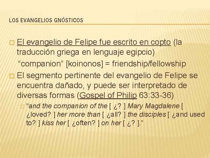 LOS EVANGELIOS GNÓSTICOS El evangelio de Felipe fue escrito en copto (la traducción griega