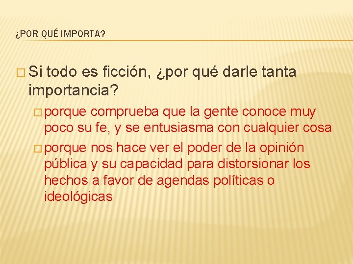 ¿POR QUÉ IMPORTA? � Si todo es ficción, ¿por qué darle tanta importancia? �