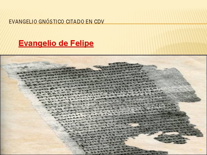 EVANGELIO GNÓSTICO CITADO EN CDV Evangelio de Felipe 47 