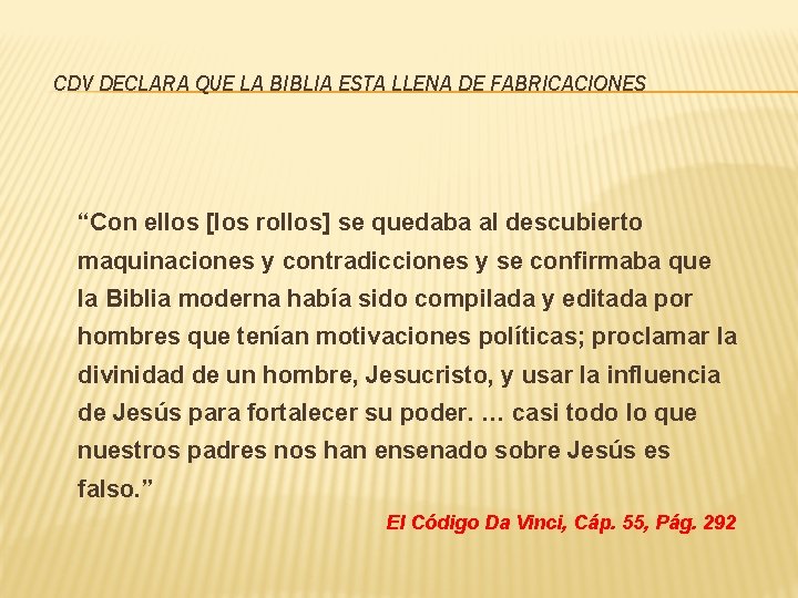 CDV DECLARA QUE LA BIBLIA ESTA LLENA DE FABRICACIONES “Con ellos [los rollos] se