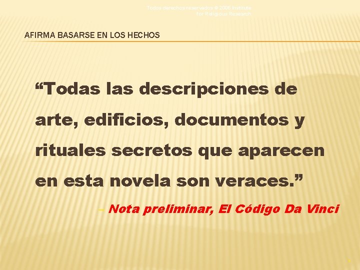 Todos derechos reservados © 2006 Institute for Religious Research AFIRMA BASARSE EN LOS HECHOS